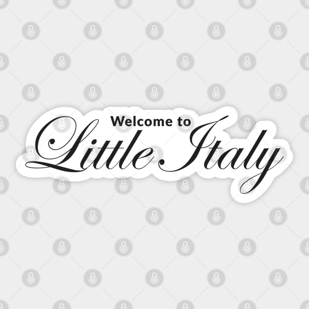 Welcome to Little Italy (Black Print) Sticker by Welcome to Little Italy